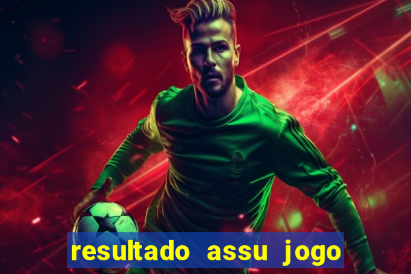 resultado assu jogo do bicho